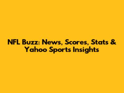 NFL Buzz: News, Scores, Stats & Yahoo Sports Insights
