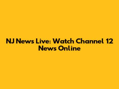NJ News Live: Watch Channel 12 News Online
