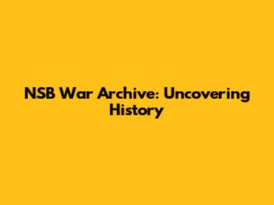 NSB War Archive: Uncovering History