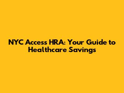 NYC Access HRA: Your Guide to Healthcare Savings
