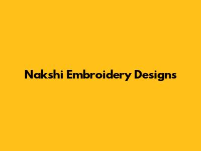 Nakshi Embroidery Designs