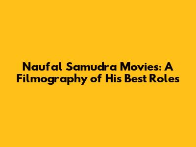 Naufal Samudra Movies: A Filmography of His Best Roles