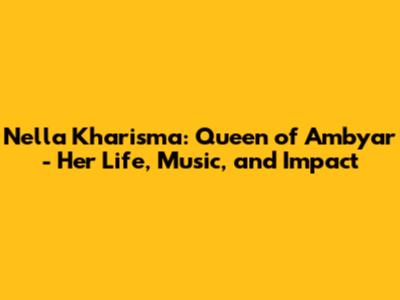 Nella Kharisma: Queen of Ambyar - Her Life, Music, and Impact
