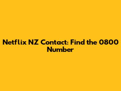 Netflix NZ Contact: Find the 0800 Number