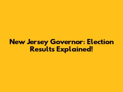 New Jersey Governor: Election Results Explained!