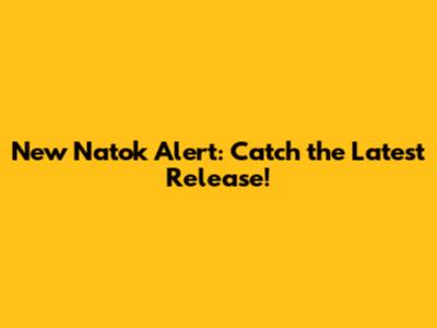 New Natok Alert: Catch the Latest Release!