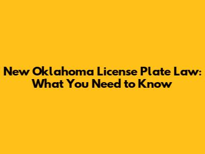 New Oklahoma License Plate Law: What You Need to Know