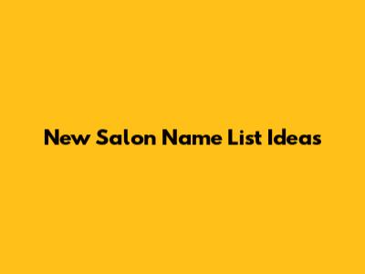 New Salon Name List Ideas