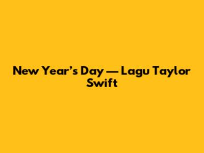 New Year’s Day — Lagu Taylor Swift