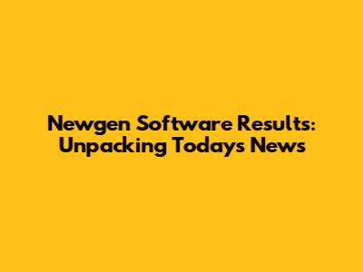 Newgen Software Results: Unpacking Today's News
