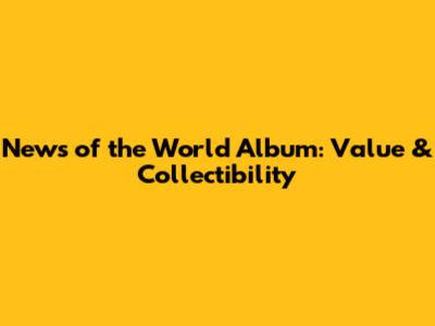 News of the World Album: Value & Collectibility