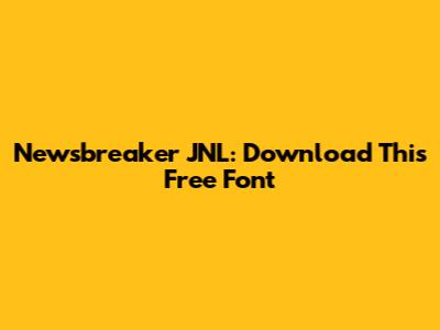 Newsbreaker JNL: Download This Free Font