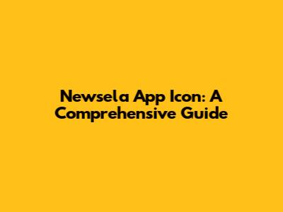 Newsela App Icon: A Comprehensive Guide