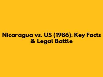Nicaragua vs. US (1986): Key Facts & Legal Battle