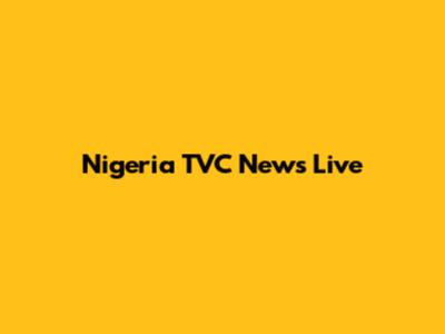 Nigeria TVC News Live