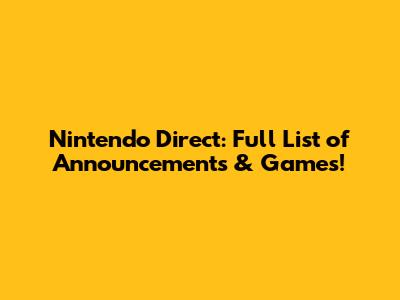 Nintendo Direct: Full List of Announcements & Games!