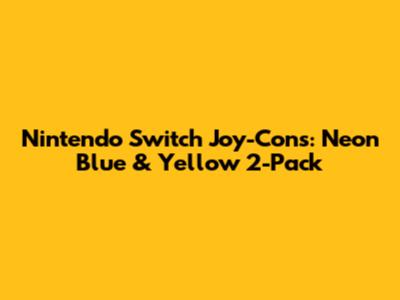 Nintendo Switch Joy-Cons: Neon Blue & Yellow 2-Pack
