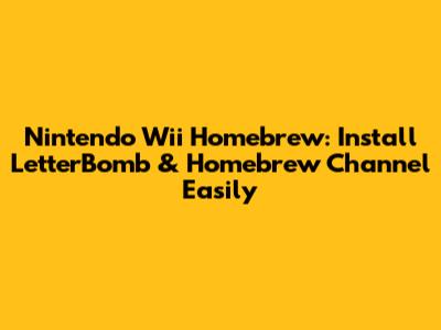 Nintendo Wii Homebrew: Install LetterBomb & Homebrew Channel Easily