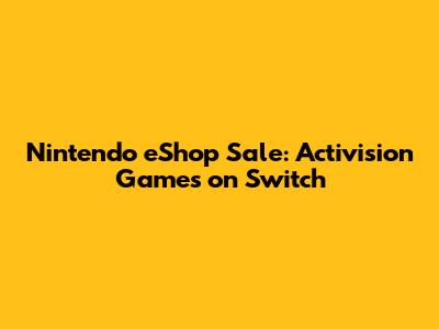 Nintendo eShop Sale: Activision Games on Switch