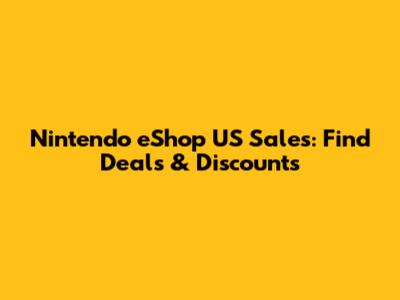 Nintendo eShop US Sales: Find Deals & Discounts