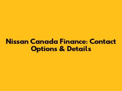 Nissan Canada Finance: Contact Options & Details