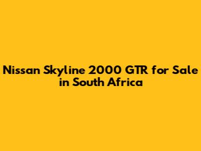 Nissan Skyline 2000 GTR for Sale in South Africa