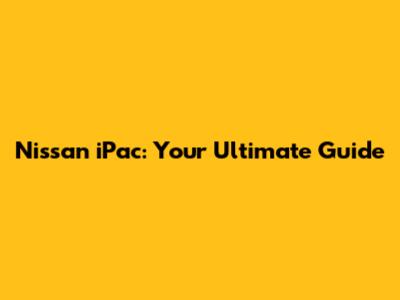Nissan iPac: Your Ultimate Guide