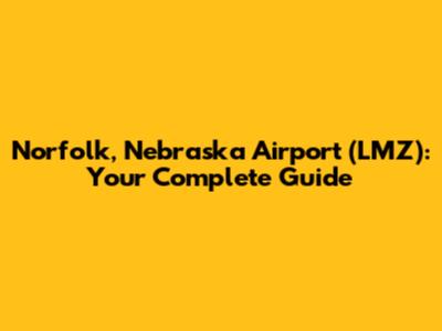 Norfolk, Nebraska Airport (LMZ): Your Complete Guide