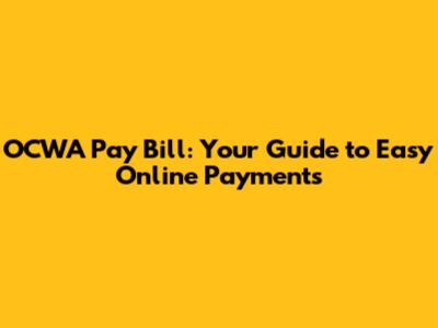 OCWA Pay Bill: Your Guide to Easy Online Payments