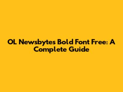 OL Newsbytes Bold Font Free: A Complete Guide