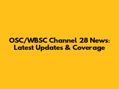 OSC/WBSC Channel 28 News: Latest Updates & Coverage