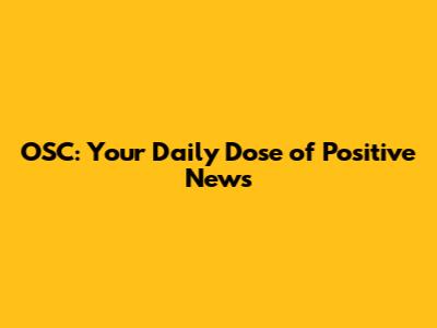 OSC: Your Daily Dose of Positive News