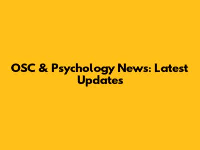OSC & Psychology News: Latest Updates