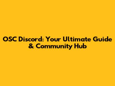 OSC Discord: Your Ultimate Guide & Community Hub