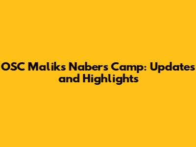 OSC Malik's Nabers Camp: Updates and Highlights