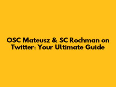 OSC Mateusz & SC Rochman on Twitter: Your Ultimate Guide