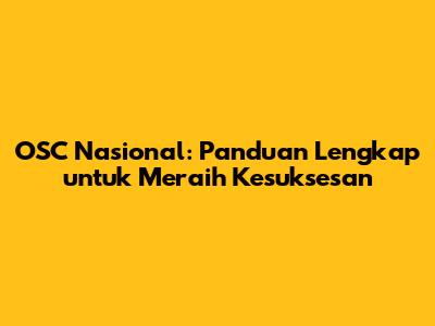 OSC Nasional: Panduan Lengkap untuk Meraih Kesuksesan