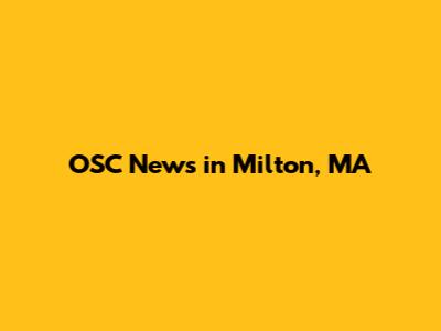 OSC News in Milton, MA