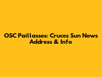 OSC Paillasses: Cruces Sun News Address & Info