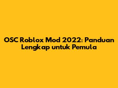 OSC Roblox Mod 2022: Panduan Lengkap untuk Pemula