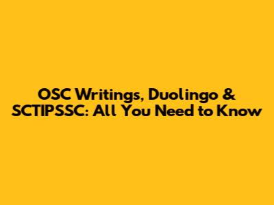 OSC Writings, Duolingo & SCTIPSSC: All You Need to Know