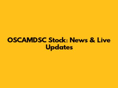 OSCAMDSC Stock: News & Live Updates