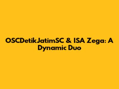 OSCDetikJatimSC & ISA Zega: A Dynamic Duo