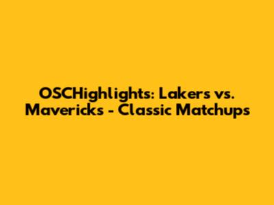 OSCHighlights: Lakers vs. Mavericks - Classic Matchups