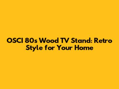 OSCI 80s Wood TV Stand: Retro Style for Your Home
