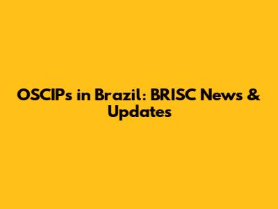 OSCIPs in Brazil: BRISC News & Updates