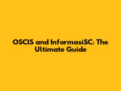 OSCIS and InformasiSC: The Ultimate Guide