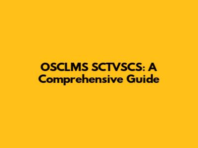 OSCLMS SCTVSCS: A Comprehensive Guide