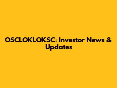OSCLOKLOKSC: Investor News & Updates