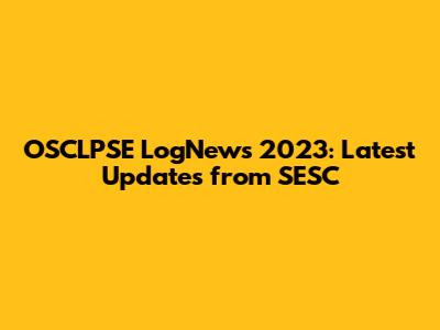 OSCLPSE LogNews 2023: Latest Updates from SESC